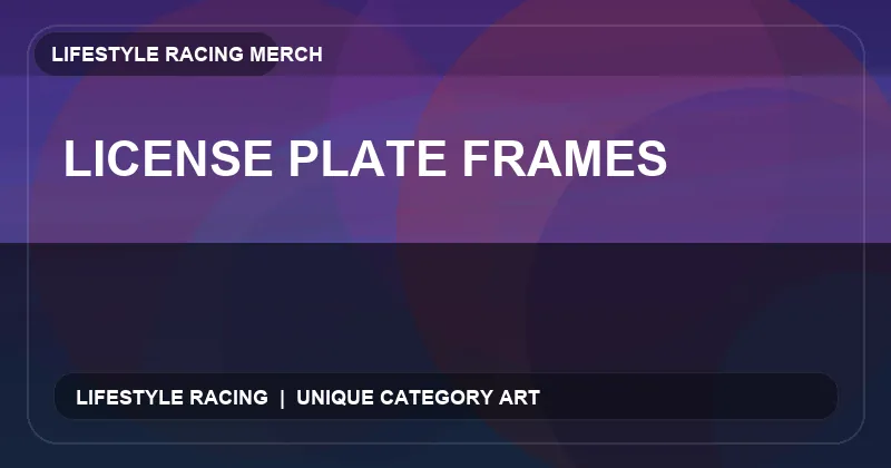 License Plate Frames
